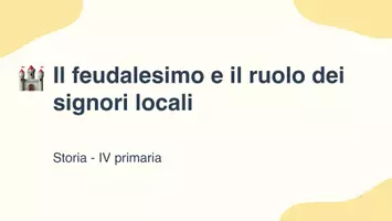 anteprima - Presentazioni / Lavagne - Il feudalesimo: Ruolo e responsabilità dei signori locali - Presentazione - Pagina 1