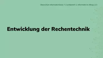 Vorschau - Stundenentwürfe - Informaik 7 - Informatik im Alltag - Stunde 2.3 Entwicklung der Rechentechnik - Seite 2