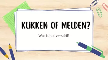 Voorbeeld - Presentatie "Wat is het verschil tussen klikken en melden?" - Pagina 1