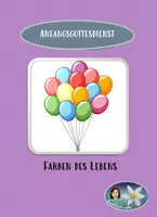 Vorschau - Stundenentwürfe - Anfangsgottesdienst: Farben des Lebens - Deckblatt