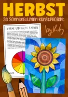 Vorschau - Arbeitsblätter - 3D Sonnenblume im Herbst - Warme & Kalte Farben Kunstprojekt - Deckblatt