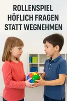 Vorschau - Präsentationen/Tafelbilder - Rollenspiel: Höflich fragen statt wegnehmen - Deckblatt