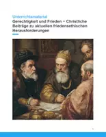Vorschau - Unterrichtsreihen - Gerechtigkeit & Frieden – Christliche Friedensethik im Unterricht Religion SEK II - Deckblatt