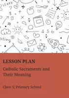 anteprima - Piani di lezione - Catholic Sacraments and Their Meaning - Pagina di copertina