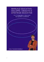 anteprima - Testo - Manuale Educativo: Sviluppo, Crescita e Strategie Educative.
Per Pedagogisti, educatori, insegnanti e genitori - Pagina di copertina