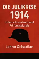 Vorschau - Stundenentwürfe - Imperialismus & Erster Weltkrieg – Die Julikrise 1914 (Prüfungsstunde + Sequenzplanung) - Deckblatt
