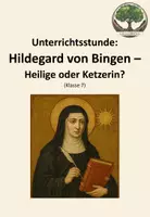 Vorschau - Arbeitsblätter - Unterrichtsstunde: Hildegard von Bingen - Heilige oder Ketzerin? (Terra X) - Deckblatt