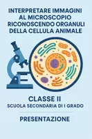 anteprima - Presentazioni / Lavagne - Interpretare immagini al microscopio riconoscendo organuli specifici della cellula animale - Pagina di copertina