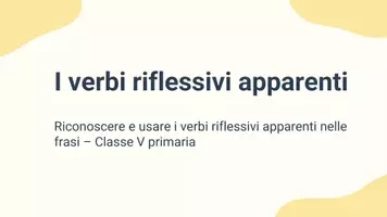 anteprima - Presentazioni / Lavagne - Riconoscere i verbi riflessivi apparenti nelle frasi. - Pagina 1