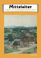 Vorschau - Arbeitsblätter - Leben im mittelalterlichen Dorf (Dreifelderwirtschaft) - Deckblatt