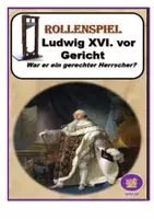 Vorschau - Arbeitsblätter - Rollenspiel: Ludwig XVI. vor Gericht - Seite 1