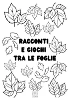 anteprima - Esercizi - RACCONTI E GIOCHI TRA LE FOGLIE - Pagina di copertina