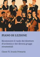 anteprima - Piani di lezione - Riconoscere il ruolo del direttore d’orchestra e dei diversi gruppi strumentali - Pagina di copertina