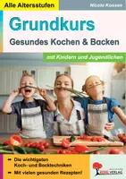 Vorschau - Arbeitsblätter - Grundkurs gesundes Kochen und Backen mit Kindern und Jugendlichen – Koch- und Backtechniken, Ernährungspyramide, gesunde Rezepte | Hauswirtschaft Sachunterricht Klasse 3-13 Erwachsene - Deckblatt