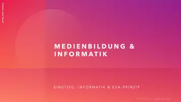 Vorschau - Präsentationen/Tafelbilder - Einstieg: Informatik & EVA-Prinzip (VIdeo- & Diagrammaufg.) - Seite 1