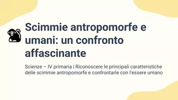 anteprima - Presentazioni / Lavagne - Riconoscere le principali caratteristiche delle scimmie antropomorfe e confrontarle con l’essere umano - Pagina 1