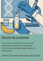 anteprima - Piani di lezione - Osservare e descrivere il processo di estrazione del DNA da una banana attraverso un semplice esperimento di laboratorio - Pagina di copertina