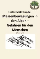 Vorschau - Arbeitsblätter - Unterrichtsstunde: Massenbewegungen in den Alpen - Gefahren für den Menschen - Deckblatt
