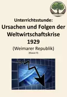 Vorschau - Stundenentwürfe - Unterrichtsstunde: Ursachen und Folgen der Weltwirtschaftskrise 1929 - Deckblatt
