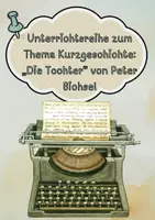 Vorschau - Unterrichtsreihen - Unterrichtsreihe zum Thema Kurzgeschichte „Die Tochter" von Peter Bichsel - Deckblatt
