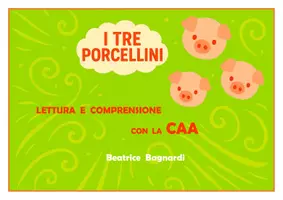 anteprima - Esercizi - I TRE PORCELLINI: LETTURA E COMPRENSIONE con la CAA - Pagina di copertina