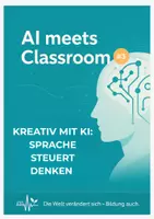 Vorschau - Arbeitsblätter - AI meets Classroom #3: Kreativ mit KI: Wie Sprache Denken und KI-Ausgaben beeinflusst - Deckblatt