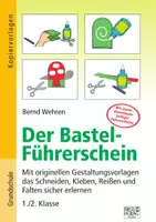 Vorschau - Arbeitsblätter - Der Bastel-Führerschein - Mit originellen Gestaltungsvorlagen das Schneiden, Kleben, Reißen und Falten sicher erlernen – 1./2. Klasse - Deckblatt