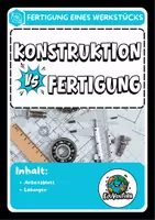 Vorschau - Arbeitsblätter - Konstruktion vs. Fertigung (Konstruktionsaufgabe/Fertigungsaufgabe) - Deckblatt