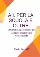 anteprima - Materiale interattivo - A.I. per la scuola e oltre. Strumenti, siti e risorse per lavorare meglio e più velocemente. - Pagina di copertina