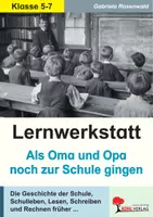 Vorschau - Arbeitsblätter - Lernwerkstatt Als Oma und Opa noch zur Schule gingen | Schule früher und heute, Schiefertafel, Sütterlin, Schulgeschichte, Kinderarbeit | Geschichte Sekundarstufe I Klasse 5-7 Lösungen - Deckblatt