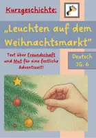 Vorschau - Arbeitsblätter - Weihnachtstext: Leuchten auf dem Weihnachtsmarkt" (Kurzgeschichte über Freundschaft und Mut), Klasse 6 - Deckblatt