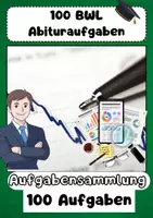 Vorschau - Arbeitsblätter - 100 BWL Abituraufgaben WG: KLR, Finanzierung, Investition, Marketing - Deckblatt