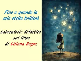 anteprima - Programmi scolastici / Materiali per docenti - Fino a quando la mia stella brillerà. Laboratorio didattico sul libro di Liliana Segre. - Pagina di copertina