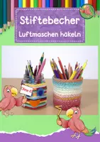 Vorschau - Mal- und Bastelvorlagen - Häkelbecher mit Luftmaschen, häkeln, Textiles Gestalten Grundschule - Deckblatt