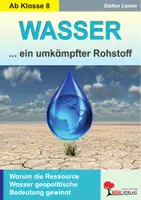 Vorschau - Arbeitsblätter - WASSER ein umkämpfter Rohstoff | Wasserknappheit, Geopolitik, Wasserverschmutzung, Klimawandel, Wasserkonflikte | Erdkunde Politik Sekundarstufe I II Klasse 8-13 Lösungen - Deckblatt