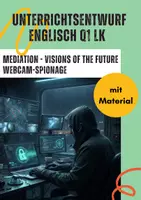 Vorschau - Stundenentwürfe - Visions of the Future: Mediation-Training (D-E) zu Webcam-Spionage – Unterrichtsentwurf (LK Q1) - Deckblatt