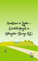 Προεπισκόπηση - Κείμενο - Anastasia ve Lydia – Günlük Hayat ve Hikayeler (Seviye A2) - Εξώφυλλο