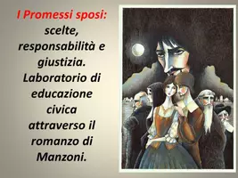 anteprima - Programmi scolastici / Materiali per docenti - I Promessi sposi: scelte, responsabilità e giustizia. Laboratorio di educazione civica attraverso il romanzo di Manzoni - Pagina di copertina