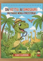anteprima - Materiale di supporto/inclusione - STORIA :DAI RETTILI AI DINOSAURI (classe III) - Pagina di copertina