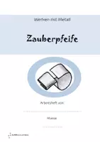 Vorschau - Arbeitsblätter - Arbeitsheft Zauberpfeife aus Metall - Deckblatt