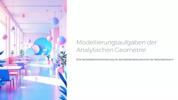 Vorschau - Präsentationen/Tafelbilder - Modellierungsaufgaben der Analytischen Geometrie | Präsentation Mathematik Sek II - Deckblatt