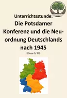 Vorschau - Arbeitsblätter - Unterrichtsstunde: Die Potsdamer Konferenz und die Neuordnung Deutschlands nach 1945 - Deckblatt