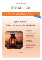 Vorschau - Stundenentwürfe - Sankt Martin (Heiliger Martin) - Gutes tun macht die Welt heller - katholische Religion (3./4. Schulstufe) - Deckblatt