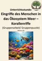 Vorschau - Arbeitsblätter - Unterrichtsstunde: Eingriffe des Menschen in das Ökosystem Meer - Korallenriffe (Gruppenarbeit) - Deckblatt