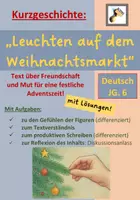 Vorschau - Arbeitsblätter - Kurzgeschichte: "Leuchten auf dem Weihnachtsmarkt" (Franziska Dittert) | Weihnachtszeit, Freudschaft, Mut | differenzierte Aufgaben | LÖSUNGEN | Deutsch Klasse 6 - Deckblatt