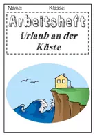 Vorschau - Arbeitsblätter - Urlaub an der Küste: Küstenformen, Gezeiten, Küstennutzung, Küstenschutz (Arbeitsheft / Arbeitsblätter) - Seite 1