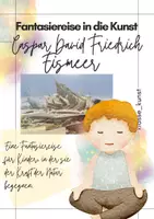 Vorschau - Anderer Materialtyp - Fantasiereise in die Kunst - Eismeer von Caspar David Friedrich - Deckblatt