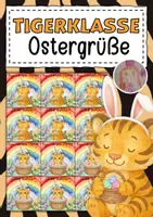 Vorschau - Mal- und Bastelvorlagen - Feriengrüße zu Ostern für die Tigerklasse - Deckblatt
