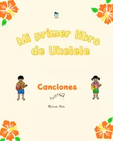 Vista previa - Unidades / Secuencias / Situaciones de Aprendizaje - Mi Primer Libro de Ukelele - canciones - Portada