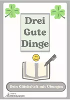 Vorschau - Arbeitsblätter - Glück - Drei gute Dinge – Reflexionsheft und Achtsamkeitstagebuch - Deckblatt